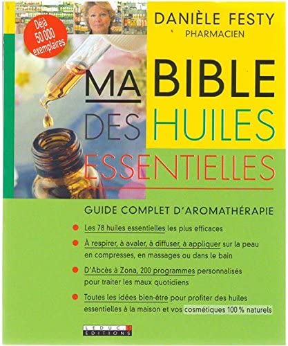 Livre, ma bible des huiles essentielles, Danièle Festy, aromathérapie, plante, soin, naturel, pharmacie